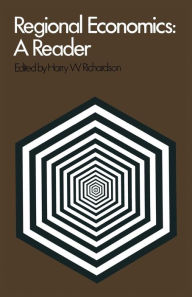 Title: Regional Economics: A Reader, Author: Harry W. Richardson