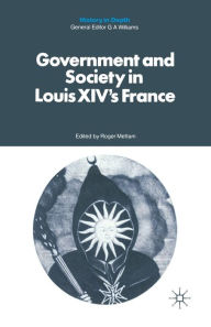 Title: Government and Society in Louis XIV's France, Author: R. Mettam