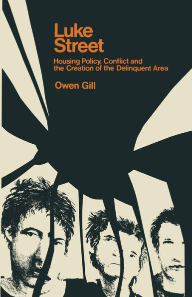 Luke Street: Housing Policy, Conflict and the Creation of the Delinquent Area