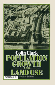 Title: Population Growth and Land Use, Author: Colin Clark