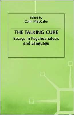 The Talking Cure: Essays in Psychoanalysis and Language