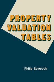 Title: Property Valuation Tables, Author: Philip Bowcock
