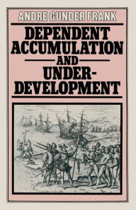 Title: Dependent Accumulation and Underdevelopment, Author: Andre Gunder Frank