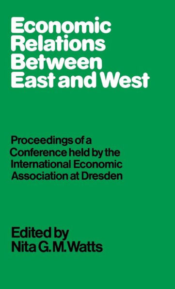 Economic Relations between East and West: Proceedings of a Conference held by the International Economic Association