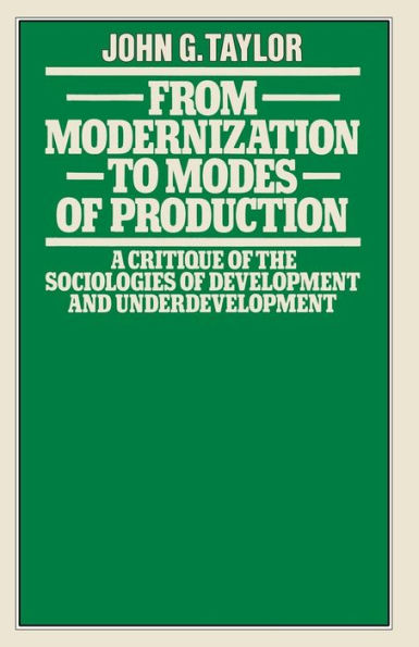 From Modernization to Modes of Production: A Critique of the Sociologies of Development and Underdevelopment