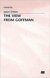 Title: The View from Goffman, Author: Jason Ditton