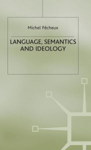 Title: Language, Semantics and Ideology, Author: Michel Pecheux