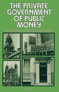 Title: The Private Government of Public Money: Community and Policy inside British Politics, Author: Hugh Heclo