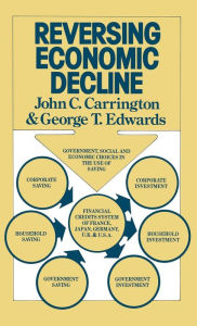 Title: Reversing Economic Decline, Author: John C Carrington