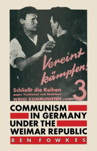 Title: Communism in Germany under the Weimar Republic, Author: Ben Fowkes
