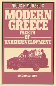 Title: Modern Greece: Facets of Underdevelopment, Author: Nicos P. Mouzelis