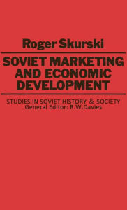 Title: Soviet Marketing and Economic Development, Author: Roger Skurski