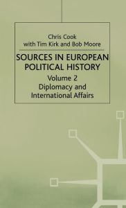 Title: Sources in European Political History: Volume 2: Diplomacy and International Affairs, Author: Chris Cook