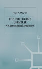 The Intelligible Universe: A Cosmological Argument