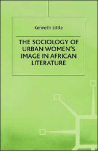 Title: The Sociology of Urban Women's Image in African Literature, Author: K. Little