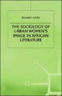 The Sociology of Urban Women's Image in African Literature