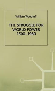 Title: The Struggle for World Power 1500-1980, Author: W. Woodruff