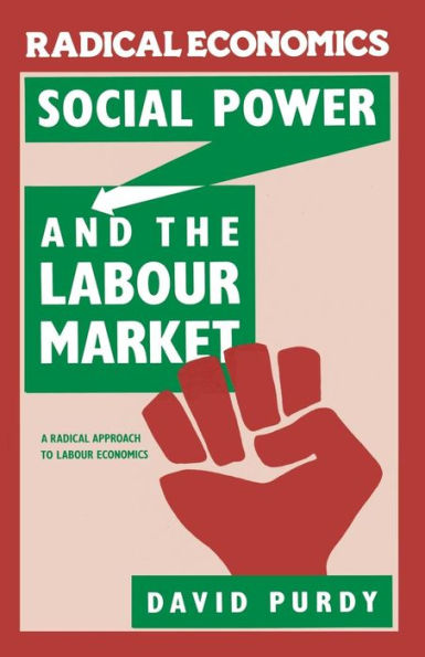 Social Power and the Labour Market: A Radical Approach to Labour Economics