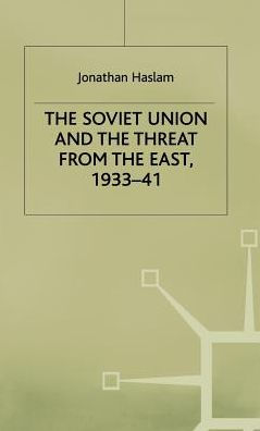 The Soviet Union and the Threat from the East, 1933-41: Volume 3: Moscow, Tokyo and the Prelude to the Pacific War