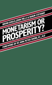 Title: Monetarism or Prosperity?, Author: Brian Gould