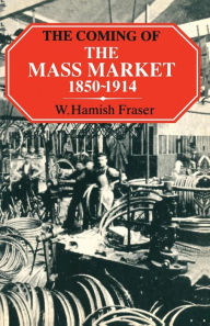 Title: The Coming of the Mass Market, 1850-1914, Author: Mònica Pagés Santacana