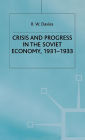 The Industrialisation of Soviet Russia Volume 4: Crisis and Progress in the Soviet Economy, 1931-1933