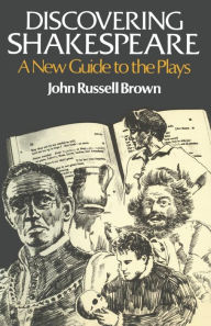 Title: Discovering Shakespeare: A New Guide to the Plays, Author: John Russell Brown