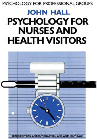 Title: Psychology for Nurses and Health Visitors, Author: John Hall