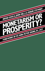 Title: Monetarism or Prosperity?, Author: Brian Gould