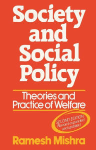 Title: Society and Social Policy: Theories and Practice of Welfare, Author: Ramesh Mishra