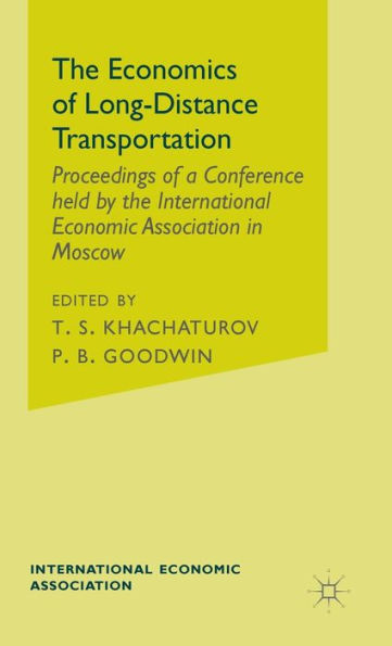 The Economics of Long-Distance Transportation: Proceedings of a Conference held by the International Economic Association