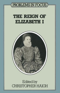 Title: The Reign of Elizabeth I, Author: Christopher Haigh