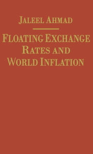 Title: Floating Exchange Rates and World Inflation, Author: J. Ahmad