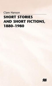 Title: Short Stories and Short Fictions, 1880-1980, Author: C. Hanson