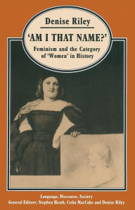 Title: 'Am I That Name?': Feminism and the Category of 'Women' in History, Author: Denise Riley