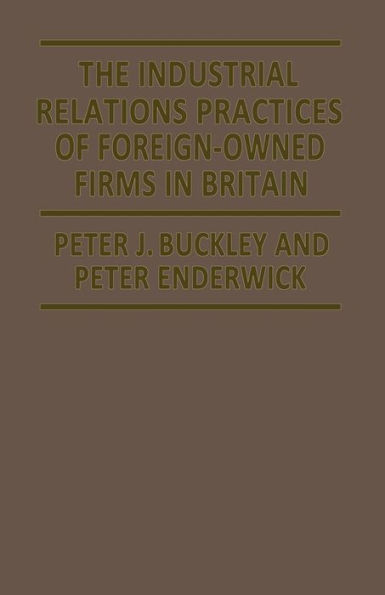 The Industrial Relations Practices of Foreign-owned Firms in Britain