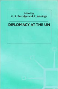 Title: Diplomacy at the UN, Author: A. Jennings