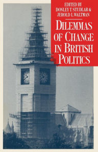 Title: Dilemmas of Change in British Politics, Author: Donley T. Studlar