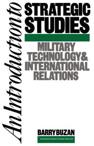 Title: An Introduction to Strategic Studies: Military Technology and International Relations, Author: Barry Buzan