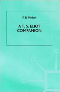 Title: A T.S.Eliot Companion: Life and Works, Author: F B Pinion