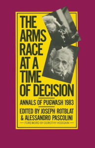 Title: The Arms Race at a Time of Decision: Annals of Pugwash 1983, Author: Joseph Rotblat