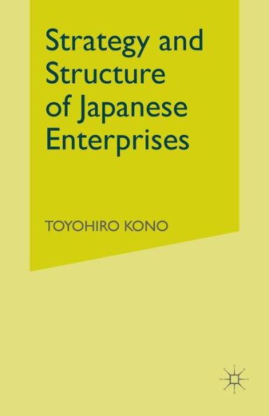 Strategy and Structure of Japanese Enterprises