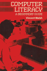 Title: Computer Literacy: A Beginners' Guide, Author: Vincent Walsh