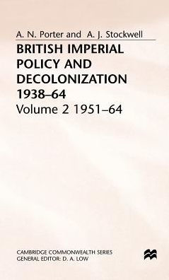 British Imperial Policy and Decolonization, 1938-64: Volume 2: 1951-64