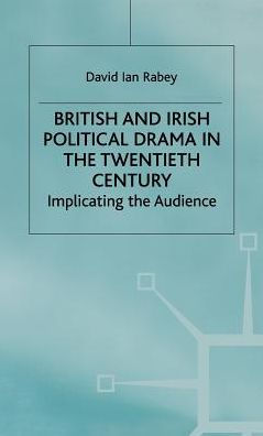 British and Irish Political Drama in the Twentieth Century: Implicating the Audience