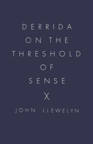 Title: Derrida on the Threshold of Sense, Author: John Llewelyn