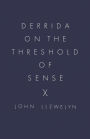 Derrida on the Threshold of Sense