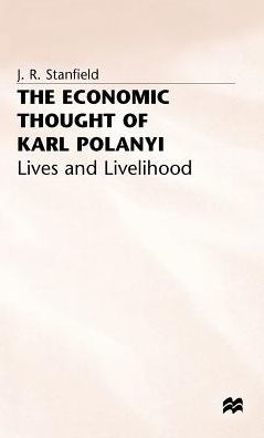 The Economic Thought of Karl Polanyi: Lives and Livelihood