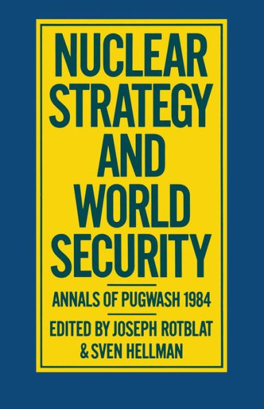 Nuclear Strategy and World Security: Annals of Pugwash 1984