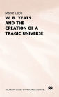 W. B. Yeats and the Creation of a Tragic Universe